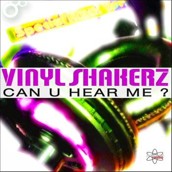 Vinylshakerz - Can U Hear Me ?