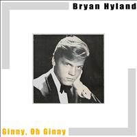 Bryan Hyland - Ginny, Oh Ginny
