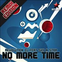 Revolution DJ, Sky N Star - No More Time (Remix Edition)