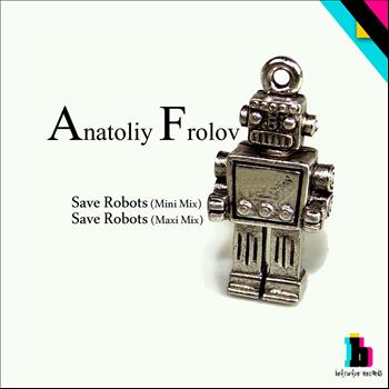 Anatoliy Frolov - Save Robots