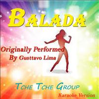 Tche Tche Group - Balada (Karaoke Version Originally Performed by Gusttavo Lima)