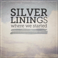 Silver Linings - Where We Started