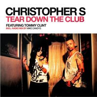 Christopher S feat. Tommy Clint - Tear Down the Club