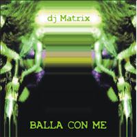 DJ Matrix - Balla con me