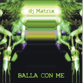 DJ Matrix - Balla con me