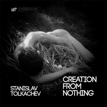 Stanislav Tolkachev - Creation From Nothing EP