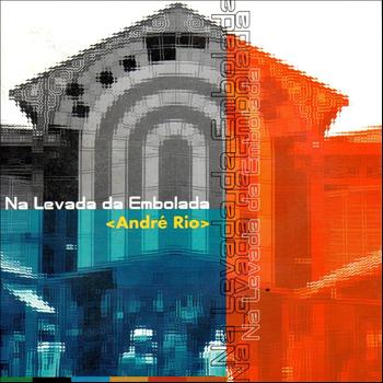 Andre Rio - Na Levada Da Embolada