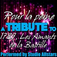 Studio Allstars - Pour la peine (A Tribute to 1789, Les Amants de la Bastille) - Single