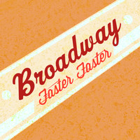 Broadway - Faster Faster - Single
