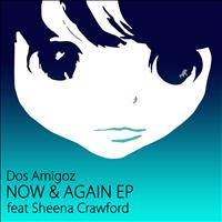 Dos Amigoz - Now & Again EP (feat. Sheena Crawford)