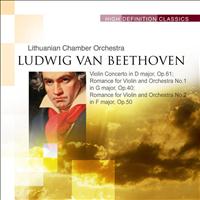 Lithuanian Chamber Orchestra - Violin Concerto in D major, Op.61; Romance for Violin and Orchestra No.1 in G major, Op.40; Romance