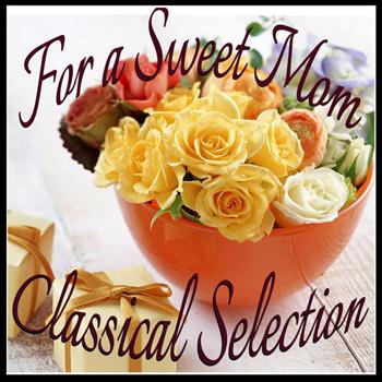 Various Artists - For A Sweet Mom - Classical Selection