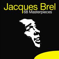 Jacques Brel - 68 Masterpieces