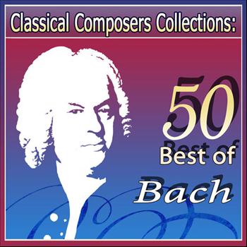 Various Artists - Classical Composers Collections: 50 Best of Bach