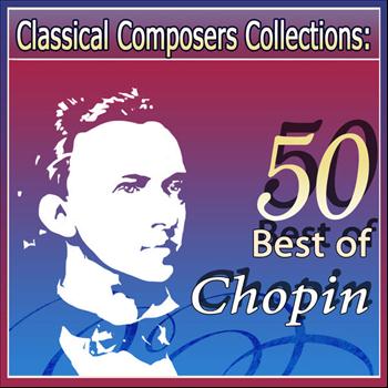 Various Artists - Classical Composers Collections: 50 Best of Chopin