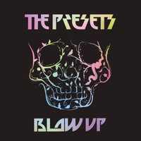 The Presets - Blow Up (Explicit)