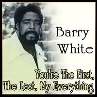 Barry White - Barry White - You're The First, The Last, My Everything