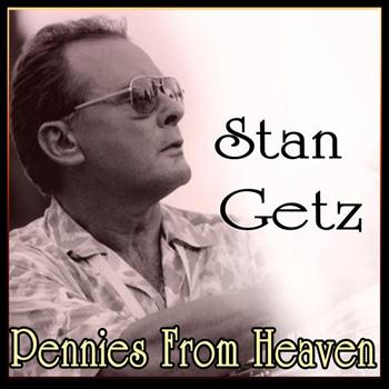 Stan Getz - Stan Getz - Pennies From Heaven