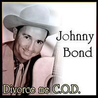 Johnny Bond - Johnny Bond - Divorce me C.O.D.