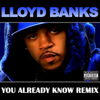 Lloyd Banks - You Already Know (Remix- Explicit Version)