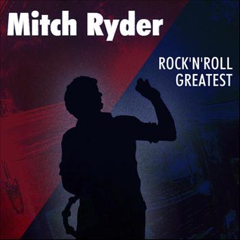 Mitch Ryder - Rock'n'Roll Greatest