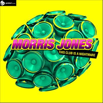 Morris Jones - This Club Is A Nightmare