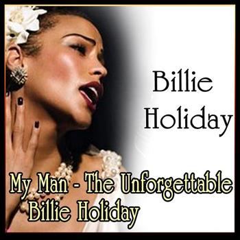 Billie Holiday - My Man - The Unforgettable Billie Holiday