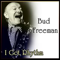 Bud Freeman - Bud Freeman - I Got Rhythm