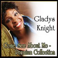 Gladys Knight - Gladys Knight: Come See About Me - Premium Collection