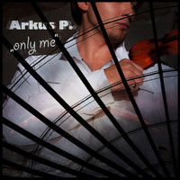 Arkus P. - Only Me