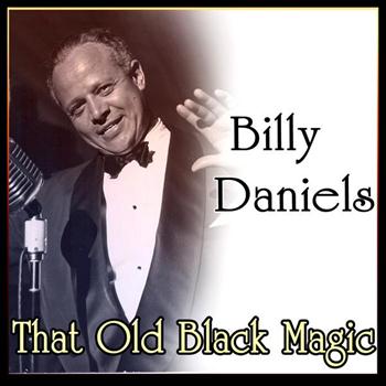 Billy Daniels - That Old Black Magic