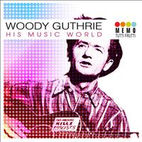 Woody Guthrie - His Music World
