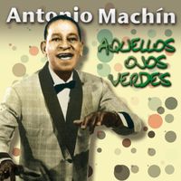 Antonio Machín - Aquellos ojos verdes