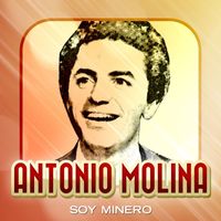 Antonio Molina - Soy minero