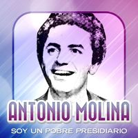 Antonio Molina - Soy un pobre presidario