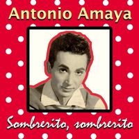 Antonio Amaya - Sombrerito, sombrerito