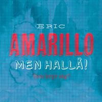 Eric Amarillo - Men Hallå!