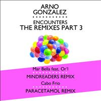 Arno Gonzalez - Encounters:The remixes (Pt. 3)