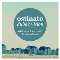 Ostinato - Duba's Vision