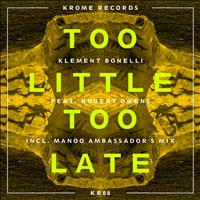 Klement Bonelli - Too Little Too Late