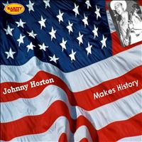 Johnny Horton - Johnny Horton: Makes History