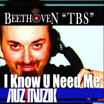 Beethoven tbs - I Know U Need Me