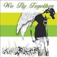 Mar.Pet - We Fly Together