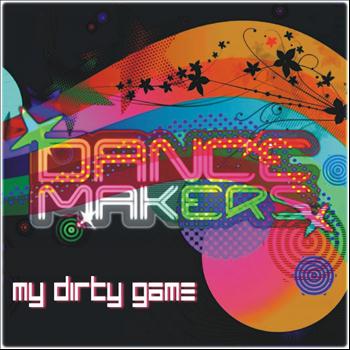 Dance Makers - My Dirty Game
