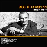Ronnie Scott - Smoke Gets in Your Eyes