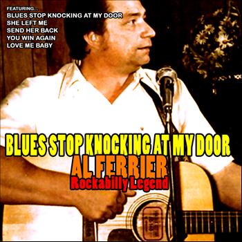 Al Ferrier - Rockabilly Legend: Blues Stop Knocking at My Door
