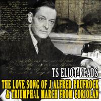 T S Eliot - T S Eliot reads The Love Song of J Alfred Prufrock & Triumphal March From Coriolan