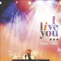 Paolo Vallesi - I Live You