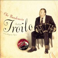 Anibal Troilo - Che Bandoneón