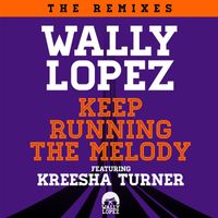 Wally Lopez - Keep Running The Melody feat. Kreesha Turner [The Remixes] (The Remixes)